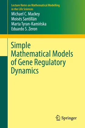 Mackey / Santillán / Tyran-Kaminska |  Simple Mathematical Models of Gene Regulatory Dynamics | eBook | Sack Fachmedien