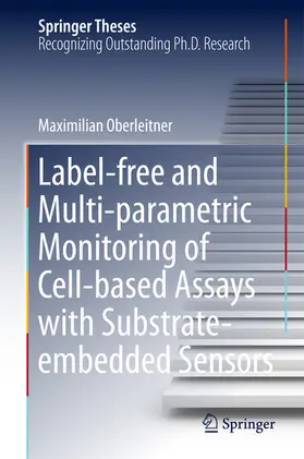 Oberleitner | Label-free and Multi-parametric Monitoring of Cell-based Assays with Substrate-embedded Sensors | E-Book | www.sack.de
