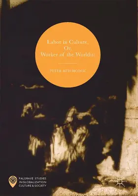 Hitchcock |  Labor in Culture, Or, Worker of the World(s) | Buch |  Sack Fachmedien