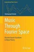Amiot |  Music Through Fourier Space | Buch |  Sack Fachmedien