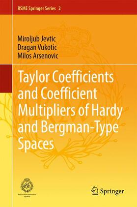 Jevtic / Jevtic / Arsenovic | Taylor Coefficients and Coefficient Multipliers of Hardy and Bergman-Type Spaces | Buch | 978-3-319-45643-0 | sack.de