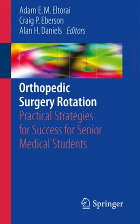 Eltorai / Eberson / Daniels | Orthopedic Surgery Rotation | Buch | 978-3-319-45664-5 | www.sack.de