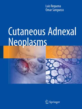 Requena / Sangüeza |  Cutaneous Adnexal Neoplasms | Buch |  Sack Fachmedien