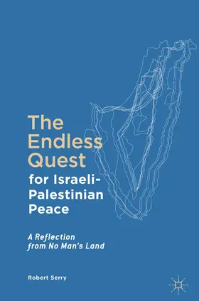 Serry | The Endless Quest for Israeli-Palestinian Peace | Buch | 978-3-319-45752-9 | www.sack.de