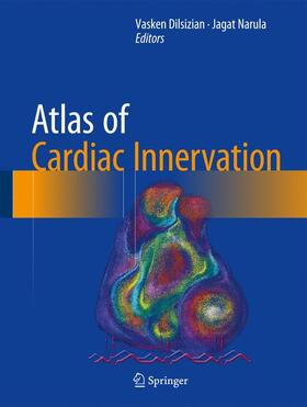 Narula / Dilsizian | Atlas of Cardiac Innervation | Buch | 978-3-319-45798-7 | sack.de