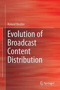Beutler |  Beutler, R: Evolution of Broadcast Content Distribution | Buch |  Sack Fachmedien