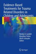 Landolt / Schnyder / Cloitre |  Evidence-Based Treatments for Trauma Related Disorders in Children and Adolescents | Buch |  Sack Fachmedien