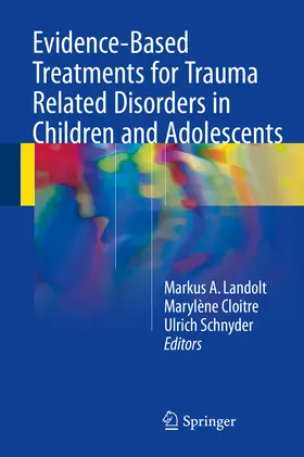 Landolt / Cloitre / Schnyder | Evidence-Based Treatments for Trauma Related Disorders in Children and Adolescents | E-Book | www.sack.de
