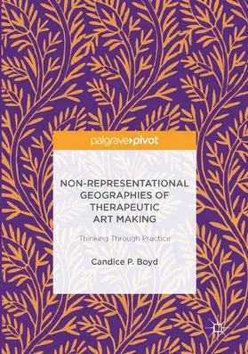 Boyd |  Non-Representational Geographies of Therapeutic Art Making | eBook | Sack Fachmedien