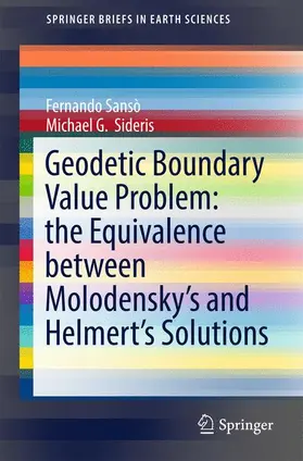 Sansò / Sideris |  Geodetic Boundary Value Problem: the Equivalence between Molodensky’s and Helmert’s Solutions | Buch |  Sack Fachmedien