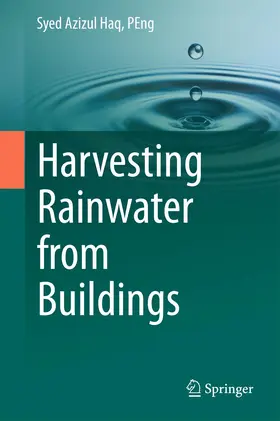 Haq / Haq, PEng |  Harvesting Rainwater from Buildings | Buch |  Sack Fachmedien