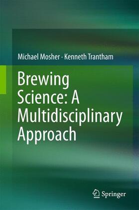 Mosher / Trantham | Mosher, M: Brewing Science: A Multidisciplinary Approach | Buch | 978-3-319-46393-3 | sack.de