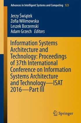 Swiatek / Swiatek / Grzech |  Information Systems Architecture and Technology: Proceedings of 37th International Conference on Information Systems Architecture and Technology - ISAT 2016 - Part III | Buch |  Sack Fachmedien