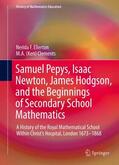 Clements / Ellerton |  Samuel Pepys, Isaac Newton, James Hodgson, and the Beginnings of Secondary School Mathematics | Buch |  Sack Fachmedien