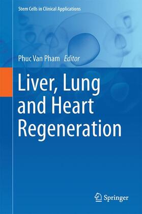 Pham | Liver, Lung and Heart Regeneration | Buch | 978-3-319-46692-7 | sack.de