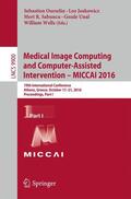 Ourselin / Joskowicz / Wells |  Medical Image Computing and Computer-Assisted Intervention ¿  MICCAI 2016 | Buch |  Sack Fachmedien