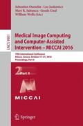 Ourselin / Joskowicz / Wells |  Medical Image Computing and Computer-Assisted Intervention ¿ MICCAI 2016 | Buch |  Sack Fachmedien