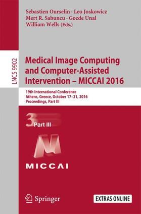 Ourselin / Joskowicz / Wells | Medical Image Computing and Computer-Assisted Intervention - MICCAI 2016 | Buch | 978-3-319-46725-2 | sack.de