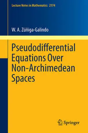 Zúñiga-Galindo |  Pseudodifferential Equations Over Non-Archimedean Spaces | eBook | Sack Fachmedien