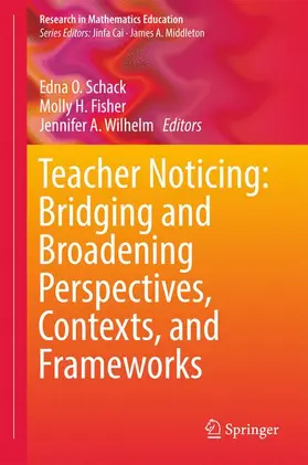 Schack / Fisher / Wilhelm |  Teacher Noticing: Bridging and Broadening Perspectives, Contexts, and Frameworks | Buch |  Sack Fachmedien