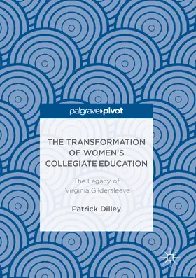 Dilley |  The Transformation of Women's Collegiate Education | eBook | Sack Fachmedien