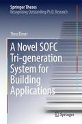 Elmer |  A Novel SOFC Tri-generation System for Building Applications | Buch |  Sack Fachmedien