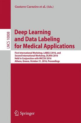 Carneiro / Lu / Mateus |  Deep Learning and Data Labeling for Medical Applications | Buch |  Sack Fachmedien