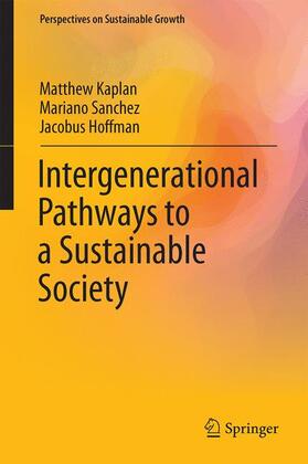 Kaplan / Hoffman / Sanchez | Intergenerational Pathways to a Sustainable Society | Buch | 978-3-319-47017-7 | sack.de