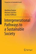 Kaplan / Hoffman / Sanchez |  Intergenerational Pathways to a Sustainable Society | Buch |  Sack Fachmedien