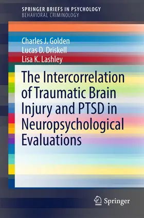 Golden / Driskell / K. Lashley | The Intercorrelation of Traumatic Brain Injury and PTSD in Neuropsychological Evaluations | E-Book | sack.de