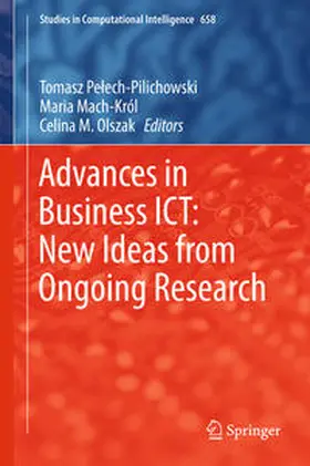Pelech-Pilichowski / Pelech-Pilichowski / Mach-Król |  Advances in Business ICT: New Ideas from Ongoing Research | eBook | Sack Fachmedien