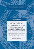 Bhatt |  How Digital Communication Technology Shapes Markets | Buch |  Sack Fachmedien