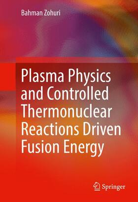 Zohuri |  Plasma Physics and Controlled Thermonuclear Reactions Driven Fusion Energy | Buch |  Sack Fachmedien