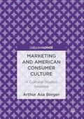 Berger |  Marketing and American Consumer Culture | Buch |  Sack Fachmedien