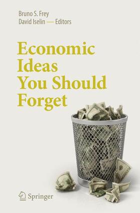 Iselin / Frey | Economic Ideas You Should Forget | Buch | 978-3-319-47457-1 | sack.de
