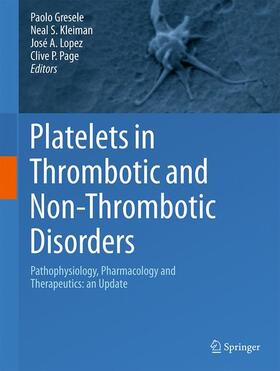 Gresele / Page / Kleiman | Platelets in Thrombotic and Non-Thrombotic Disorders | Buch | 978-3-319-47460-1 | sack.de