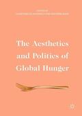 Basu / Ulanowicz |  The Aesthetics and Politics of Global Hunger | Buch |  Sack Fachmedien
