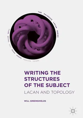 Greenshields |  Writing the Structures of the Subject | Buch |  Sack Fachmedien
