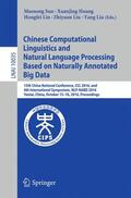 Sun / Huang / Liu |  Chinese Computational Linguistics and Natural Language Processing Based on Naturally Annotated Big Data | Buch |  Sack Fachmedien