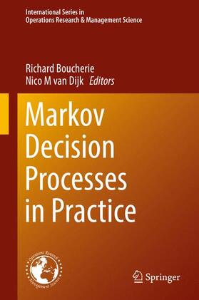 van Dijk / Boucherie | Markov Decision Processes in Practice | Buch | 978-3-319-47764-0 | sack.de