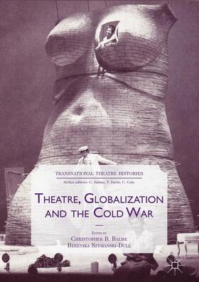 Szymanski-Düll / Balme | Theatre, Globalization and the Cold War | Buch | 978-3-319-48083-1 | sack.de