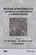 Srinivasan / Ashraf Imam / Srivatsan |  Fatigue of Materials III | eBook | Sack Fachmedien
