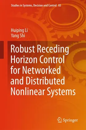 Shi / Li |  Robust Receding Horizon Control for Networked and Distributed Nonlinear Systems | Buch |  Sack Fachmedien