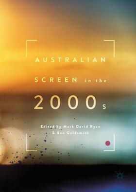 Goldsmith / Ryan | Australian Screen in the 2000s | Buch | 978-3-319-48298-9 | sack.de