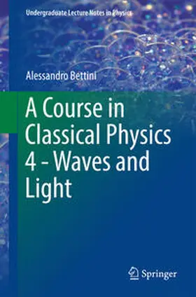 Bettini |  A Course in Classical Physics 4 - Waves and Light | eBook | Sack Fachmedien