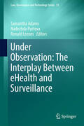 Adams / Purtova / Leenes |  Under Observation: The Interplay Between eHealth and Surveillance | eBook | Sack Fachmedien