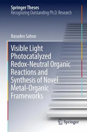 Sahoo |  Visible Light Photocatalyzed Redox-Neutral Organic Reactions and Synthesis of Novel Metal-Organic Frameworks | Buch |  Sack Fachmedien