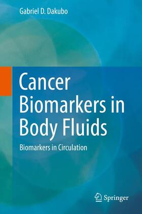 Dakubo | Cancer Biomarkers in Body Fluids | Buch | 978-3-319-48359-7 | sack.de