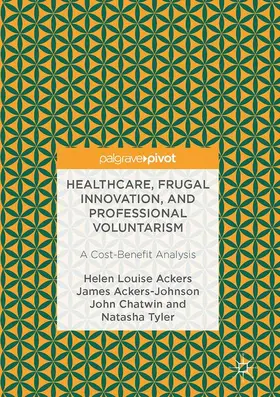 Ackers / Tyler / Ackers-Johnson |  Healthcare, Frugal Innovation, and Professional Voluntarism | Buch |  Sack Fachmedien