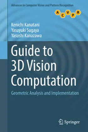 Kanatani / Sugaya / Kanazawa |  Guide to 3D Vision Computation | eBook | Sack Fachmedien